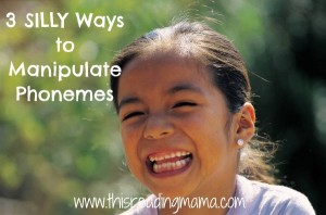 3 Silly Ways to Manipulate Phonemes