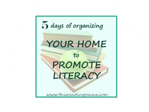 5 days of Organizing Your Home to Promote Literacy