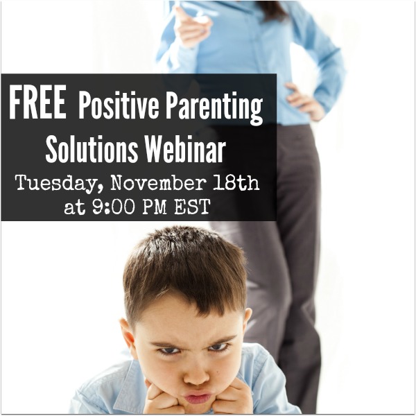 FREE Positive Parenting Solutions Webinar- Tuesday November 18 - SIGN UP NOW!