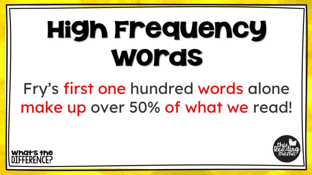 High frequency words – seen very often