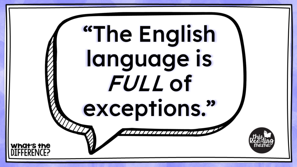 The English language is FULL of exceptions - teaching phonics rules vs. phonics generalizations