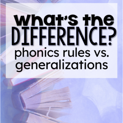 Phonics Rules vs. Phonics Generalizations