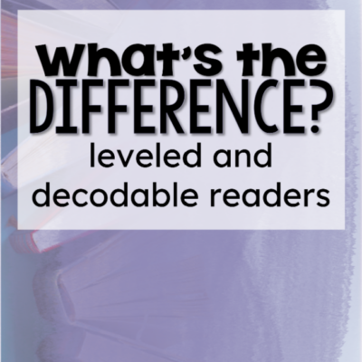 Leveled Readers and Decodable Readers